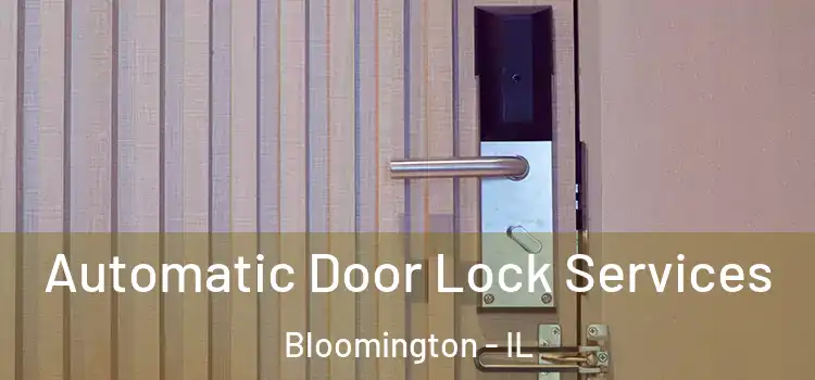  Automatic Door Lock Services Bloomington - IL