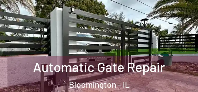 Automatic Gate Repair Bloomington - IL