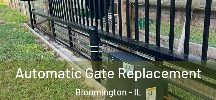  Automatic Gate Replacement Bloomington - IL