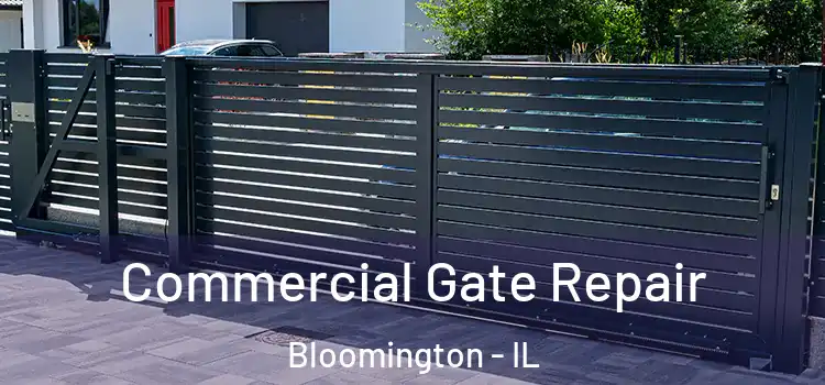 Commercial Gate Repair Bloomington - IL