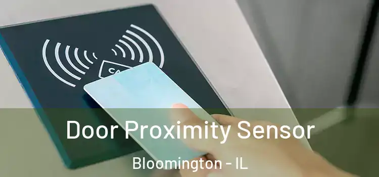 Door Proximity Sensor Bloomington - IL