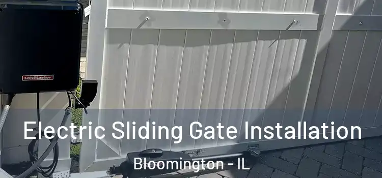 Electric Sliding Gate Installation Bloomington - IL