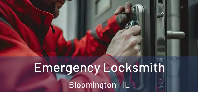 Emergency Locksmith Bloomington - IL