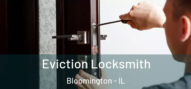 Eviction Locksmith Bloomington - IL