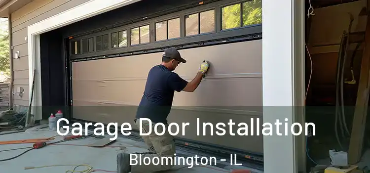  Garage Door Installation Bloomington - IL