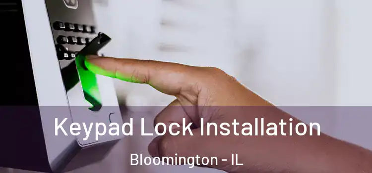 Keypad Lock Installation Bloomington - IL