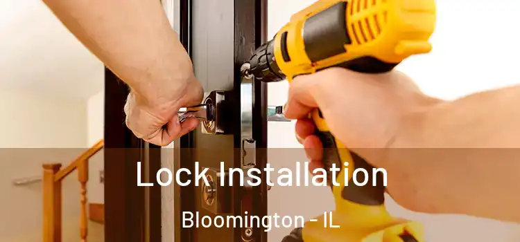 Lock Installation Bloomington - IL