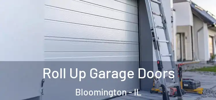  Roll Up Garage Doors Bloomington - IL