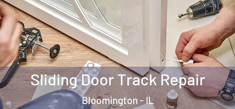  Sliding Door Track Repair Bloomington - IL