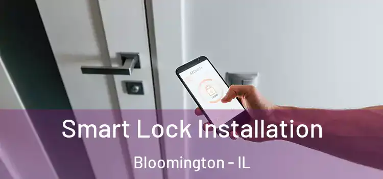 Smart Lock Installation Bloomington - IL